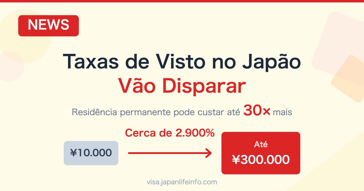 Taxas de Visto no Japão Sofrem Aumento Expressivo — Residência Permanente Pode Custar Até 30x Mais